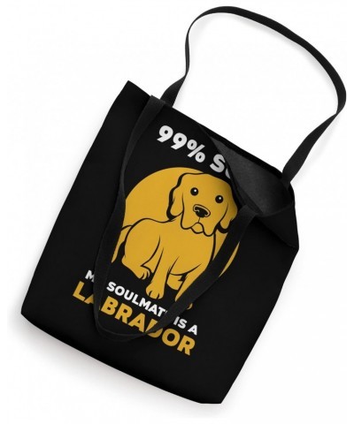 99% sure my soulmate is a Labrador Tote Bag $16.80 Totes