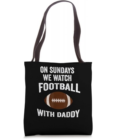 Toddler Football On Sundays We Watch Football With Daddy Tote Bag $13.28 Totes