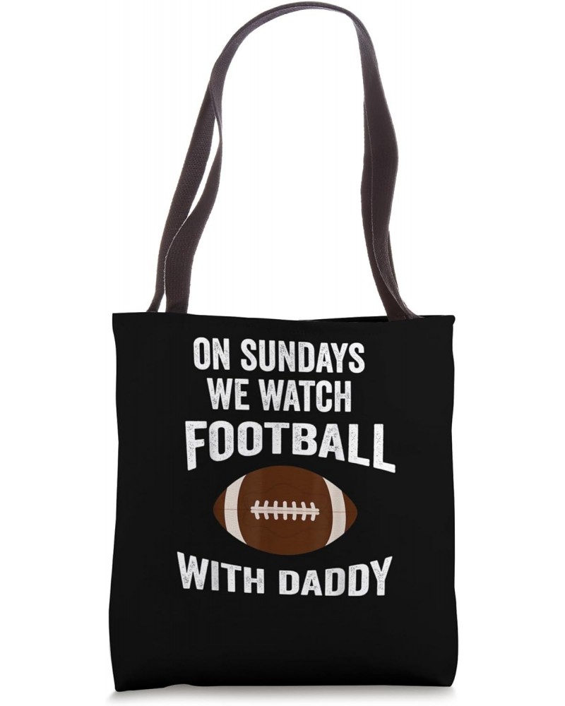 Toddler Football On Sundays We Watch Football With Daddy Tote Bag $13.28 Totes