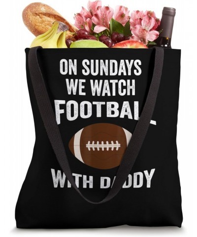 Toddler Football On Sundays We Watch Football With Daddy Tote Bag $13.28 Totes