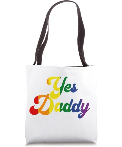 Yes Daddy Sexy Dirty Happy Pride Month Rainbow Flag Tote Bag $11.16 Totes