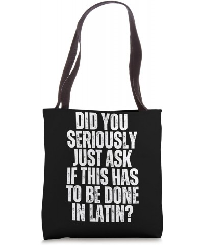 Does It Have To Be Done In Latin Sarcasm Meme Teacher Gift Tote Bag $10.06 Totes