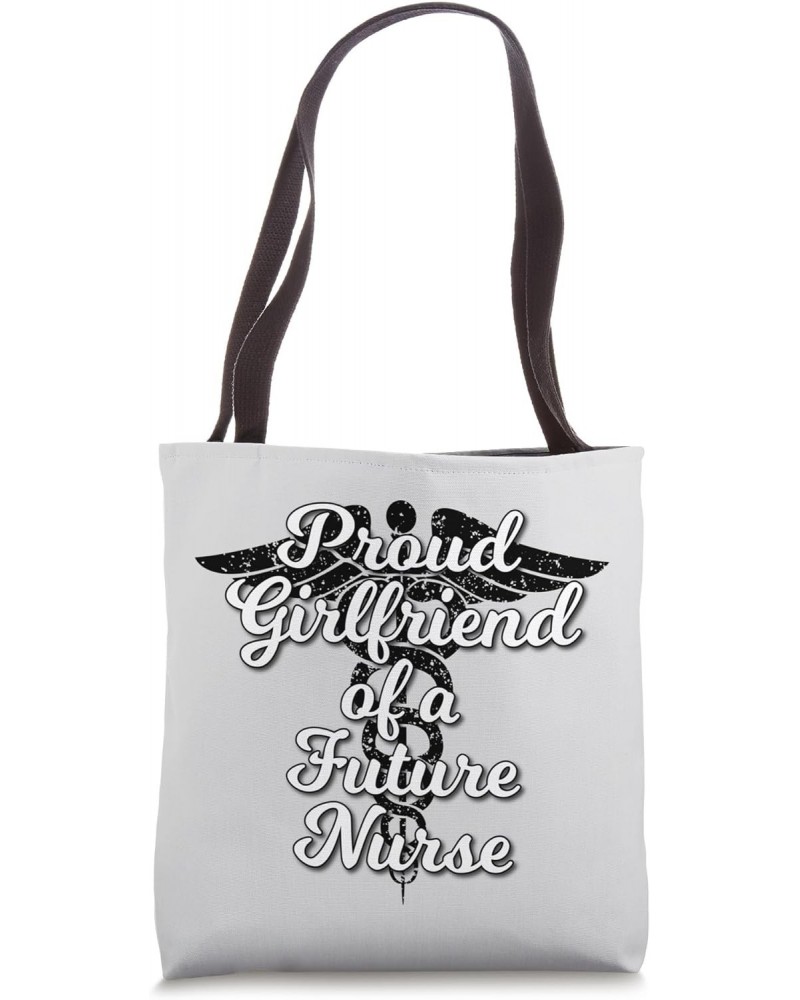 Proud Girlfriend of a Future Nurse Tote Bag $13.69 Totes