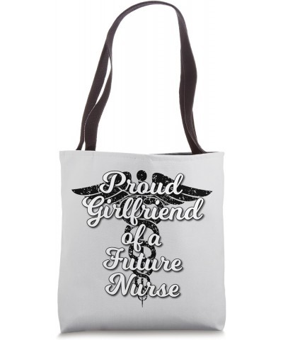 Proud Girlfriend of a Future Nurse Tote Bag $13.69 Totes