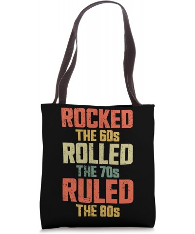 Rocked The 60s Rolled The 70s Ruled The 80s Tote Bag $15.95 Totes