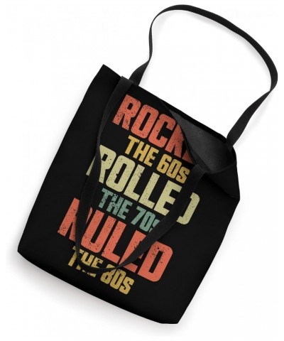 Rocked The 60s Rolled The 70s Ruled The 80s Tote Bag $15.95 Totes