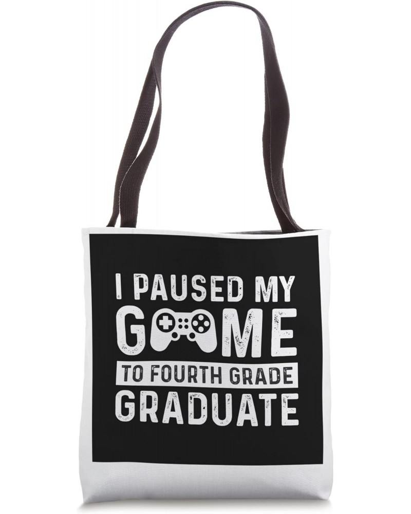 I game to fourth grade graduate begin fifth grade Tote Bag $11.48 Totes