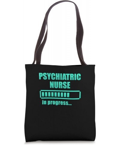 Psychiatric Nurse In Progress - Clinic Hospital Psych Nurse Tote Bag $9.90 Totes