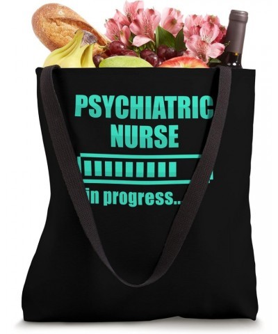 Psychiatric Nurse In Progress - Clinic Hospital Psych Nurse Tote Bag $9.90 Totes