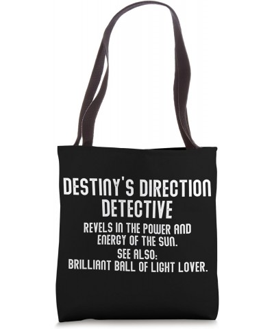 Destiny's Direction Detective - revels in power and Tote Bag $11.03 Totes