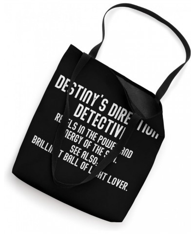 Destiny's Direction Detective - revels in power and Tote Bag $11.03 Totes