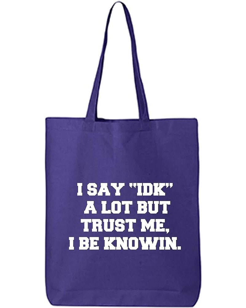 I Say IDK A Lot But I Be Knowin Cotton Canvas Tote Bag Purple $11.75 Totes