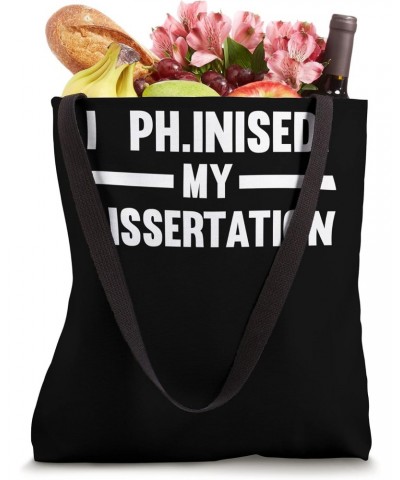 I PH.inised my dissertation doctor PHD student Tote Bag $14.83 Totes