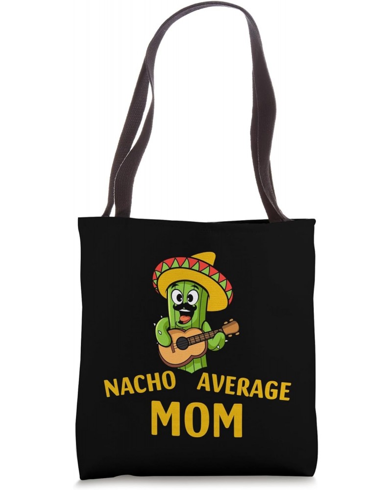 Nacho Average Mom Funny Mexican Nacho Cinco De Mayo Fiesta Tote Bag $15.07 Totes