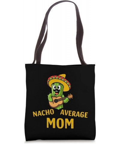 Nacho Average Mom Funny Mexican Nacho Cinco De Mayo Fiesta Tote Bag $15.07 Totes