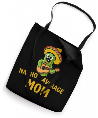 Nacho Average Mom Funny Mexican Nacho Cinco De Mayo Fiesta Tote Bag $15.07 Totes