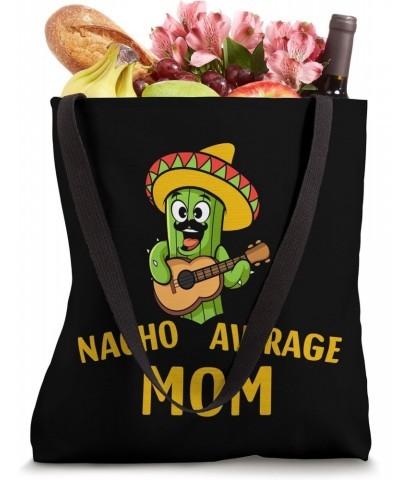 Nacho Average Mom Funny Mexican Nacho Cinco De Mayo Fiesta Tote Bag $15.07 Totes