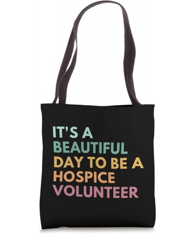 It's A Beautiful Day To Be A Hospice Volunteer Tote Bag $10.32 Totes