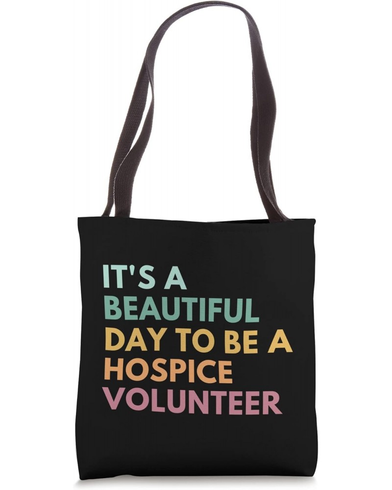 It's A Beautiful Day To Be A Hospice Volunteer Tote Bag $10.32 Totes