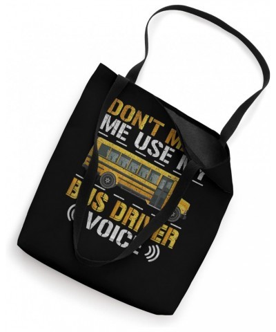 Don't Make Me Use My Bus Driver Voice Voices Driving Funny Tote Bag $14.28 Totes