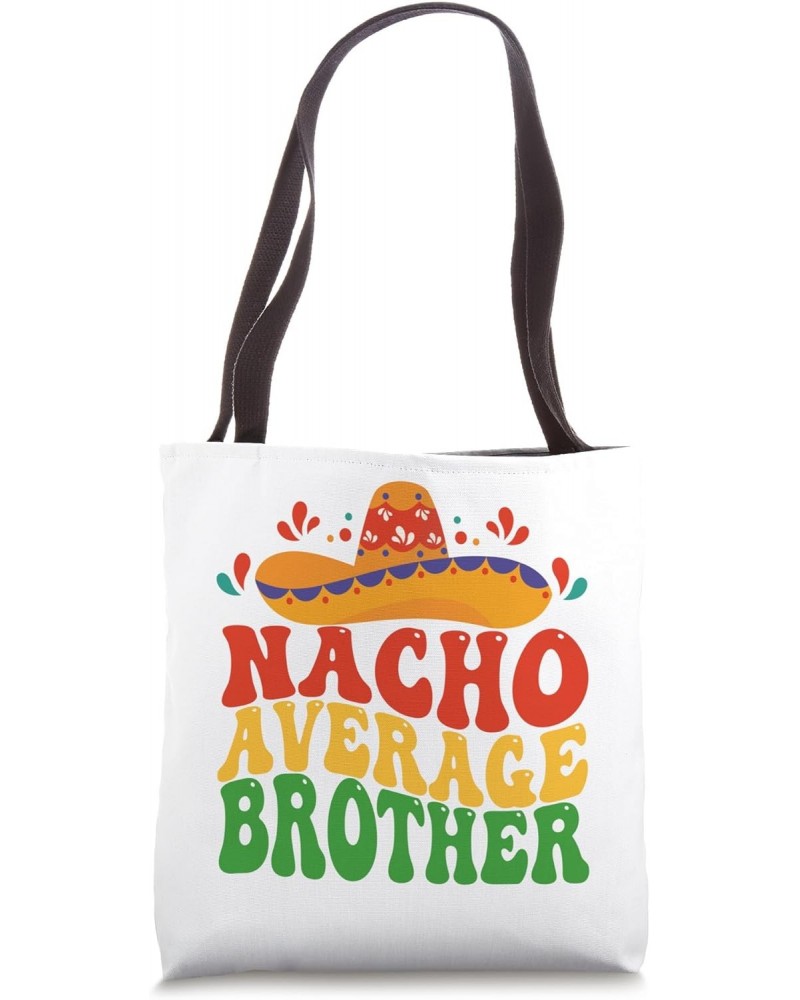 Nacho Average Brother Cinco de Mayo fiesta sombrero Mexican Tote Bag $11.43 Totes