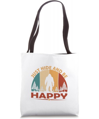 Funny Bigfoot Sasquatch Lover- Just Hide And Be Happy Tote Bag $9.84 Totes