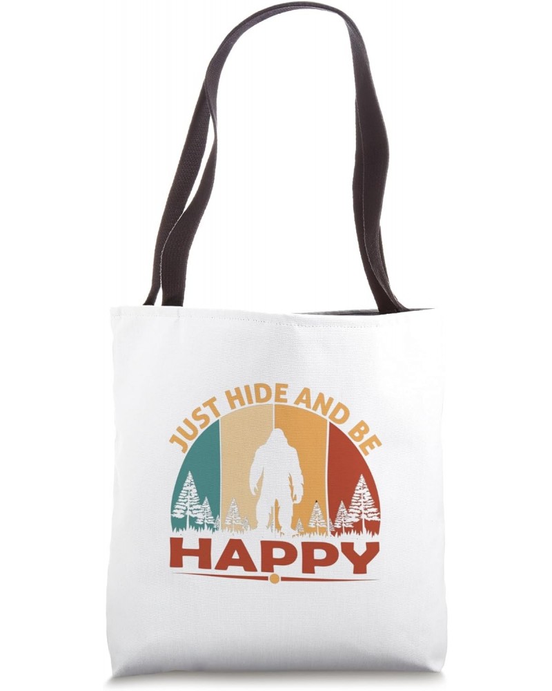 Funny Bigfoot Sasquatch Lover- Just Hide And Be Happy Tote Bag $9.84 Totes