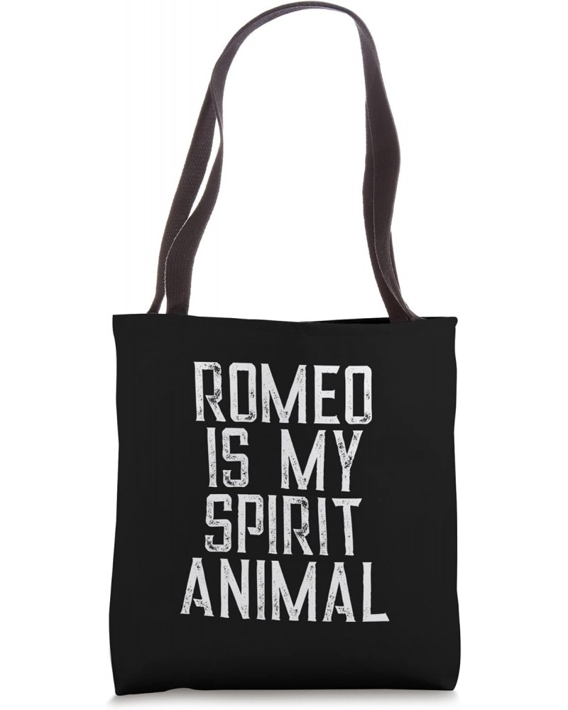 Romeo Is My Spirit Animal Tote Bag $13.44 Totes