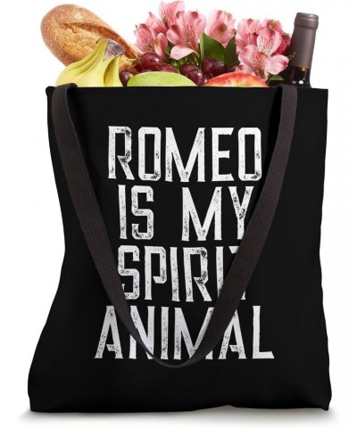 Romeo Is My Spirit Animal Tote Bag $13.44 Totes