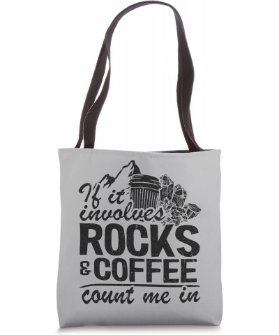 If It Involves Rocks & Coffee Count Me In Geologist Geology Tote Bag $12.18 Totes