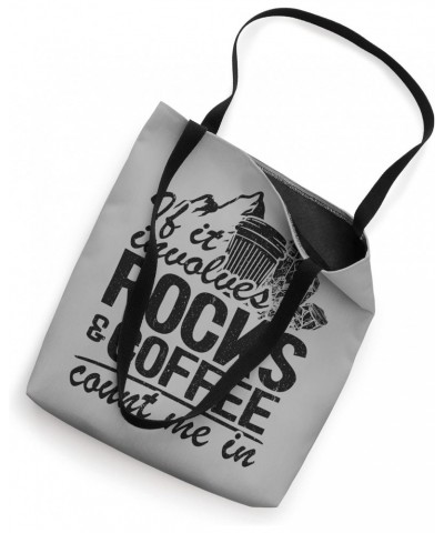 If It Involves Rocks & Coffee Count Me In Geologist Geology Tote Bag $12.18 Totes