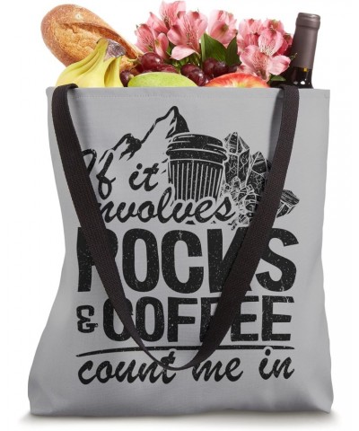 If It Involves Rocks & Coffee Count Me In Geologist Geology Tote Bag $12.18 Totes