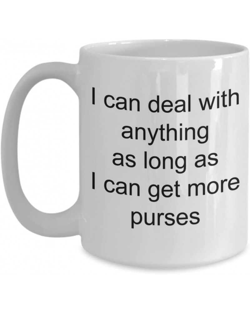 Funny purse collectors mug, I can deal with anything as long as I can get more purses cup, Wallet collector, Lover of handbag...