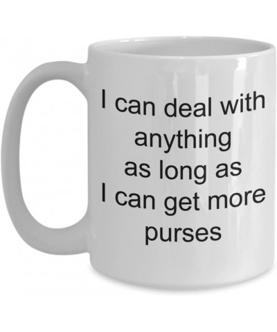 Funny purse collectors mug, I can deal with anything as long as I can get more purses cup, Wallet collector, Lover of handbag...