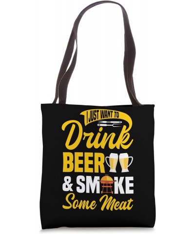 I Just Want To Drink Beer And Smoke Some Meat Funny BBQ Chef Tote Bag $15.28 Totes