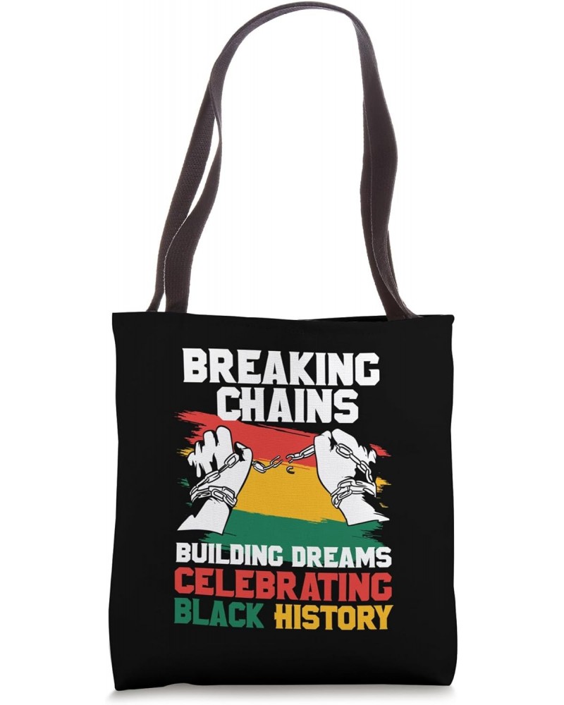 Breaking Chains Building Dreams Celebrating Black History Tote Bag $12.17 Totes