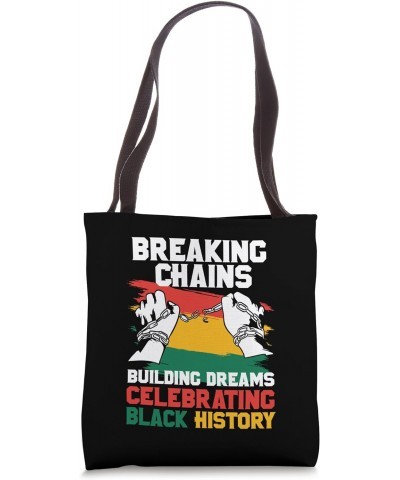 Breaking Chains Building Dreams Celebrating Black History Tote Bag $12.17 Totes