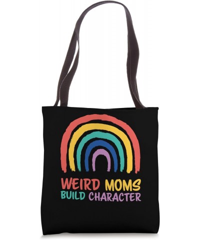 Womens Weird Moms Build Character Funny Design Mothers Day Tote Bag $10.80 Totes