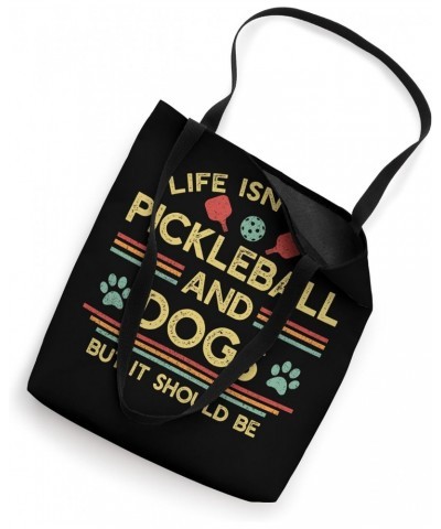 Life Isn't All Pickleball and Dogs Tote Bag $11.28 Totes