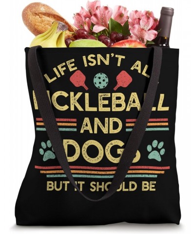 Life Isn't All Pickleball and Dogs Tote Bag $11.28 Totes