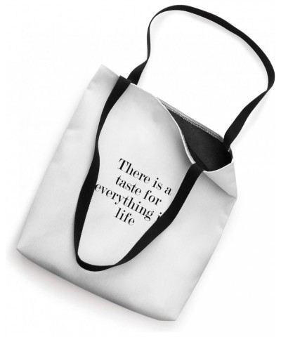 There is a taste for everything in life Tote Bag $14.21 Totes