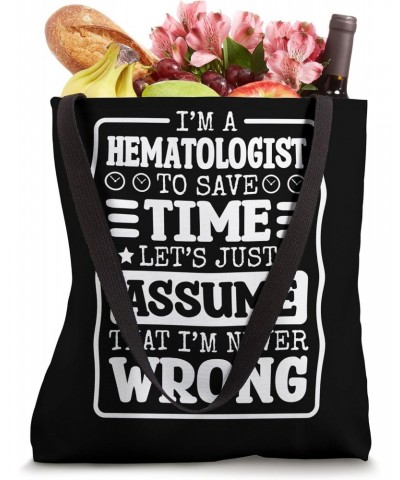 Hematologist I'm Never Wrong, Hematology and Blood Tech Tote Bag $14.97 Totes