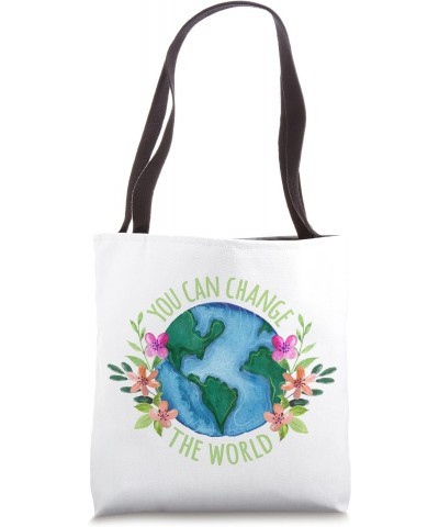 You Can Change The World Environmentalist Earth Day Tee Tote Bag $11.30 Totes