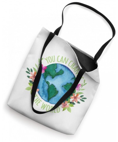 You Can Change The World Environmentalist Earth Day Tee Tote Bag $11.30 Totes