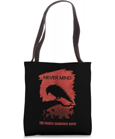 A Passive Aggressive Raven Literature Never Mind Allusion Tote Bag $15.11 Totes