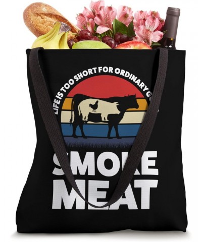 Life is too ordinary smoke meat smoking meat Tote Bag $15.67 Totes