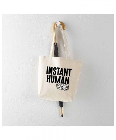 Instant Human Just Add Coffee Tote Bag Natural Canvas Tote Bag, Cloth Shopping Bag Instant Human Just Add Coffee Tote Bag $9....