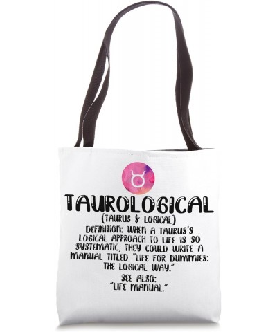 Taurological when a taurus logical approach to life is so Tote Bag $11.76 Totes