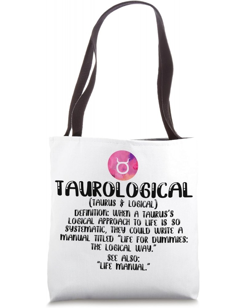 Taurological when a taurus logical approach to life is so Tote Bag $11.76 Totes