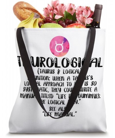 Taurological when a taurus logical approach to life is so Tote Bag $11.76 Totes